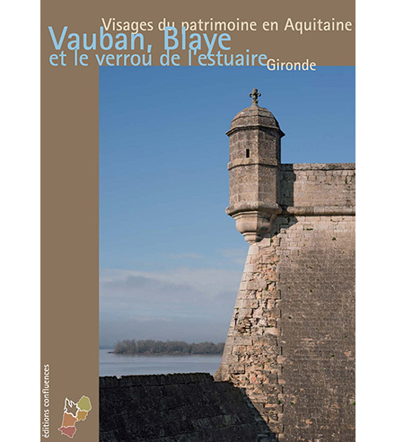 Vauban, Blaye et le « verrou de l’estuaire ». Gironde