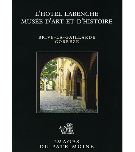 L’hôtel Labenche, musée d’art et d’histoire (Brive-la-Gaillarde, Corrèze)