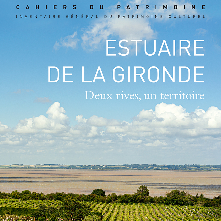 Estuaire de la Gironde - Deux rives, un territoire
Coll. « CAHIERS DU PATRIMOINE », N° 122