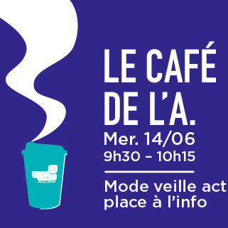 Café de L’A. : Mode veille activé, place à l’info