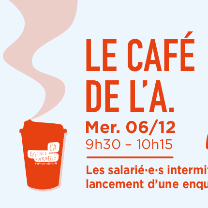 Café de L’A. : Les salarié·es intermittent·es – lancement d’une enquête régionale