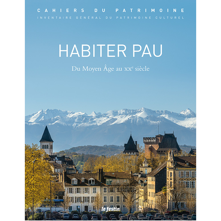 Vient de paraître : « Habiter Pau : du Moyen Âge au XXe siècle »