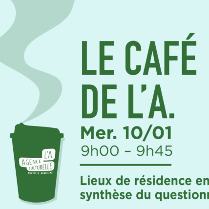 Café de L’A. : Lieux de résidences en Nouvelle-Aquitaine, synthèse du questionnaire 2023